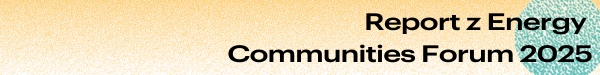 Report z Energy Communities Forum 2025: Komunitní energetika v časech politických a finančních tlaků